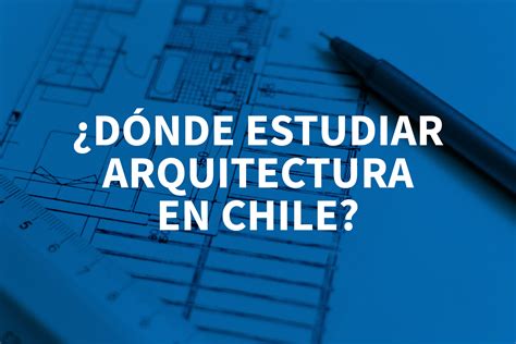 estudiar arquitectura en chile